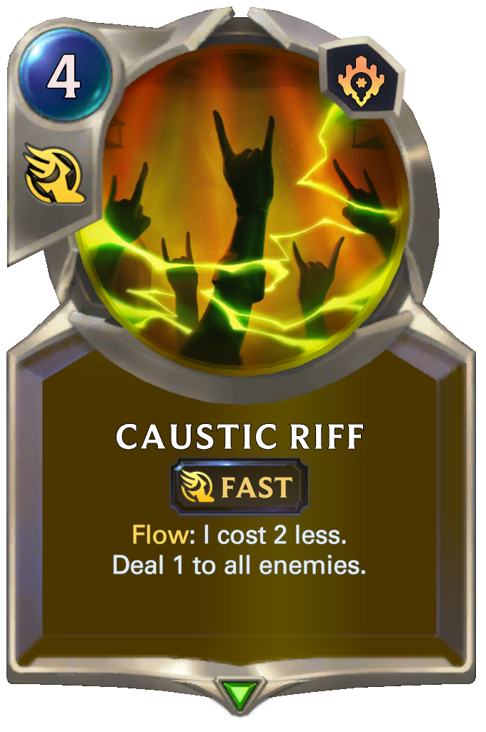 Caustic Riff. Flow: I cost 2 less. Deal 1 to all enemies.
