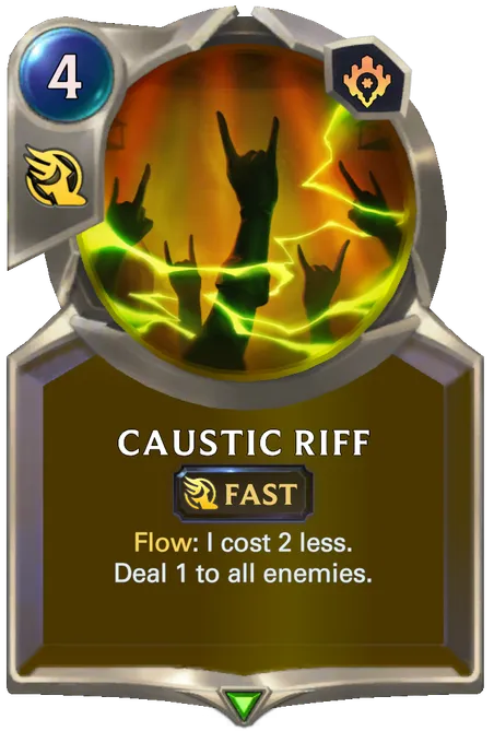 Caustic Riff. Flow: I cost 2 less. Deal 1 to all enemies.