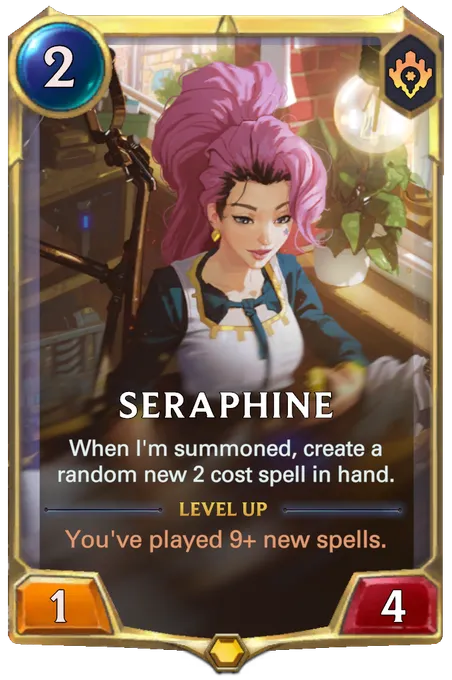 Seraphine. When I'm summoned, create a random new 2 cost spell in hand. Level up: You've played 9+ new spells.