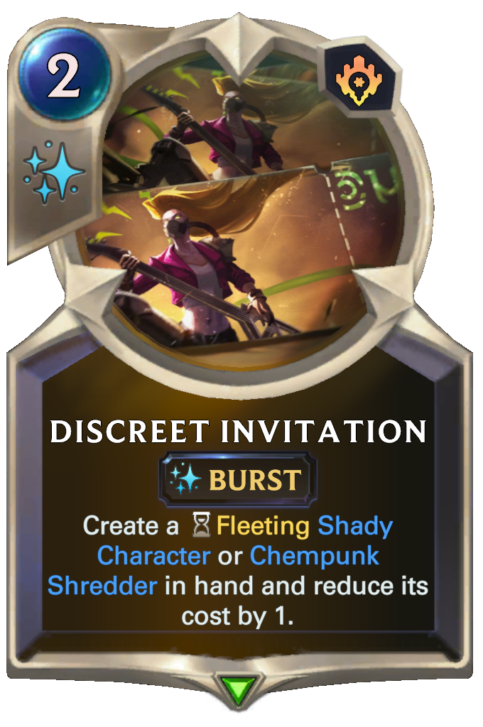Discreet Invitation. Create a Fleeting Shady Character or Chempunk Shredder in hand and reduce its cost by 1.