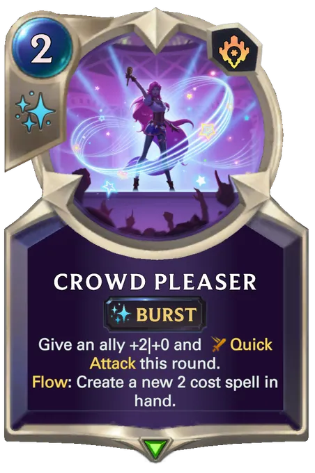 Crowd Pleaser. Give an ally +2|+0 and Quick Attack this round. Flow: Create a new 2 cost spell in hand.