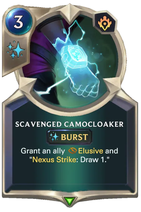 Scavenged Camocloaker. Grant an ally Elusive and "Nexus Strike: Draw 1."