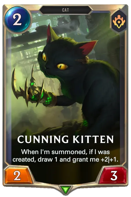 Cunning Kitten. When I'm summoned, if I was created, draw 1 and grant me +2|+1.