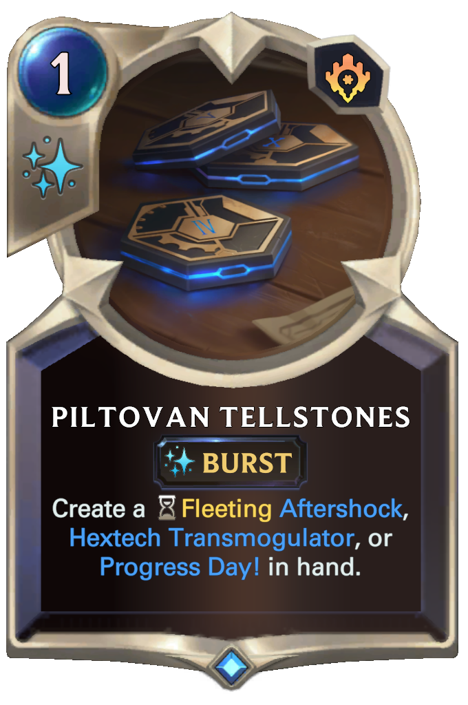 Piltovan Tellstones. Create a Fleeting Aftershock, Hextech Transmogulator, or Progress Day! in hand.