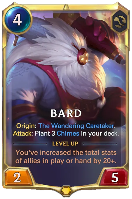 Bard. Origin: The Wandering Caretaker. Attack: Plant 3 Chimes in your deck. Level up: You've increased the total stats of allies in play or hand by 20+.