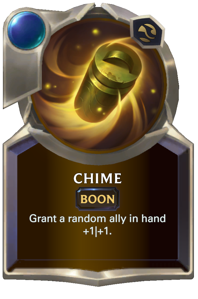 Chime. Grant a random ally in hand +1|+1.