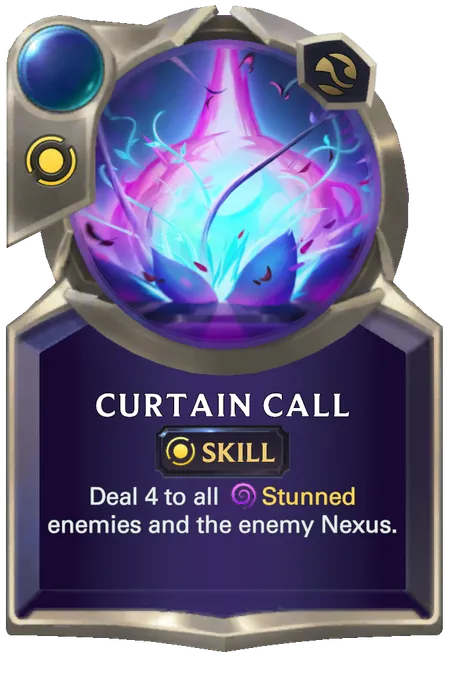 Curtain Call. Deal 4 to all Stunned enemies and the enemy Nexus.