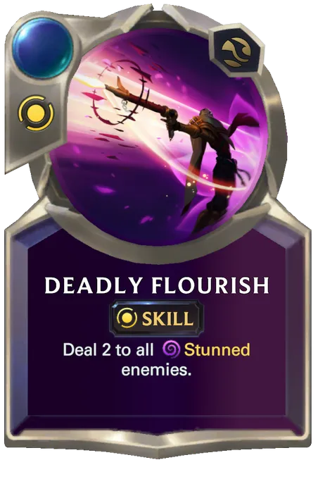 Deadly Flourish. Deal 2 to all Stunned enemies.