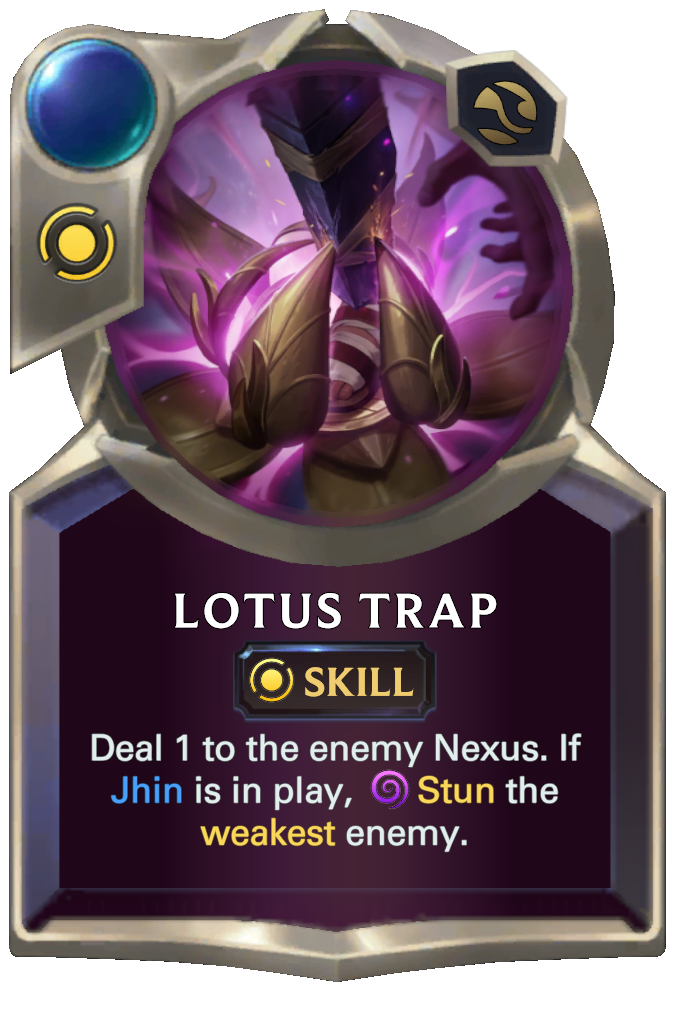Lotus Trap. Deal 1 to the enemy Nexus. If Jhin is in play, Stun the weakest enemy.