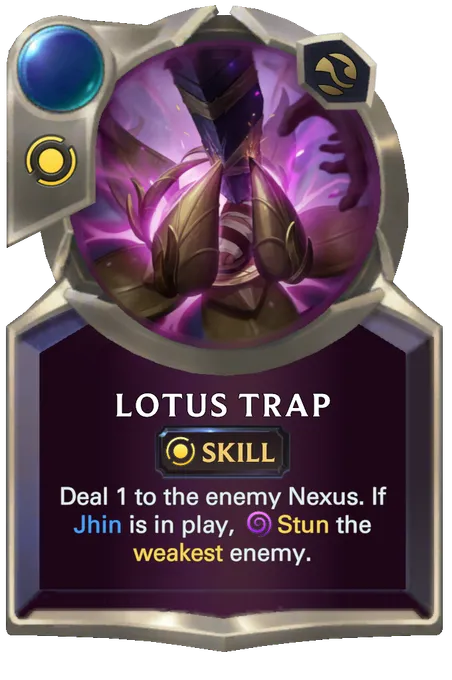 Lotus Trap. Deal 1 to the enemy Nexus. If Jhin is in play, Stun the weakest enemy.