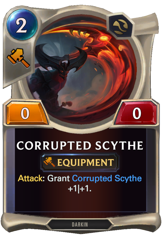 Corrupted Scythe. Attack: Grant Corrupted Scythe +1|+1.