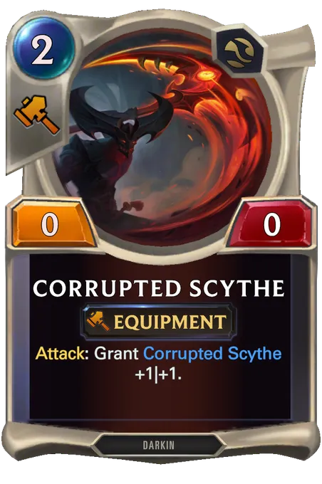 Corrupted Scythe. Attack: Grant Corrupted Scythe +1|+1.
