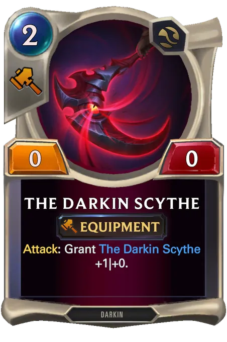 The Darkin Scythe. Attack: Grant The Darkin Scythe +1|+0.