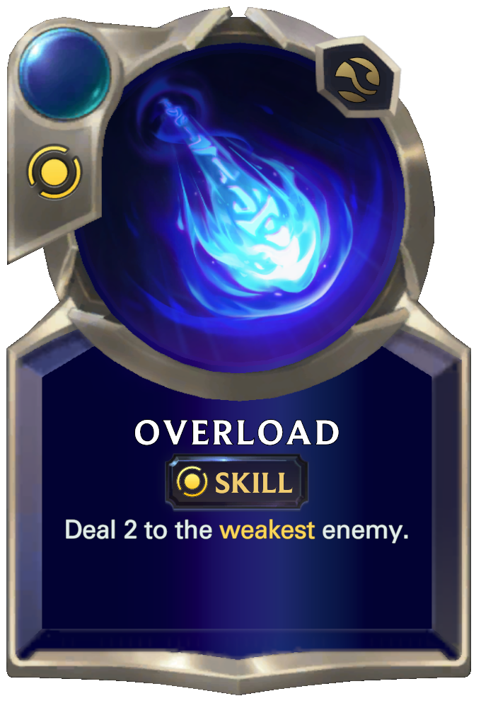 Overload. Deal 2 to the weakest enemy.