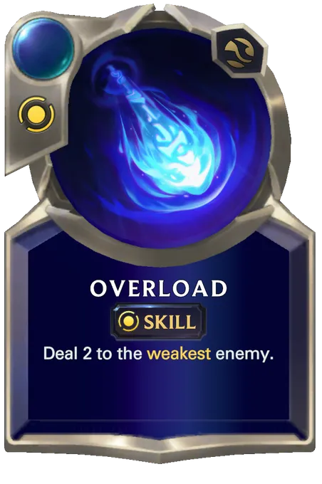 Overload. Deal 2 to the weakest enemy.