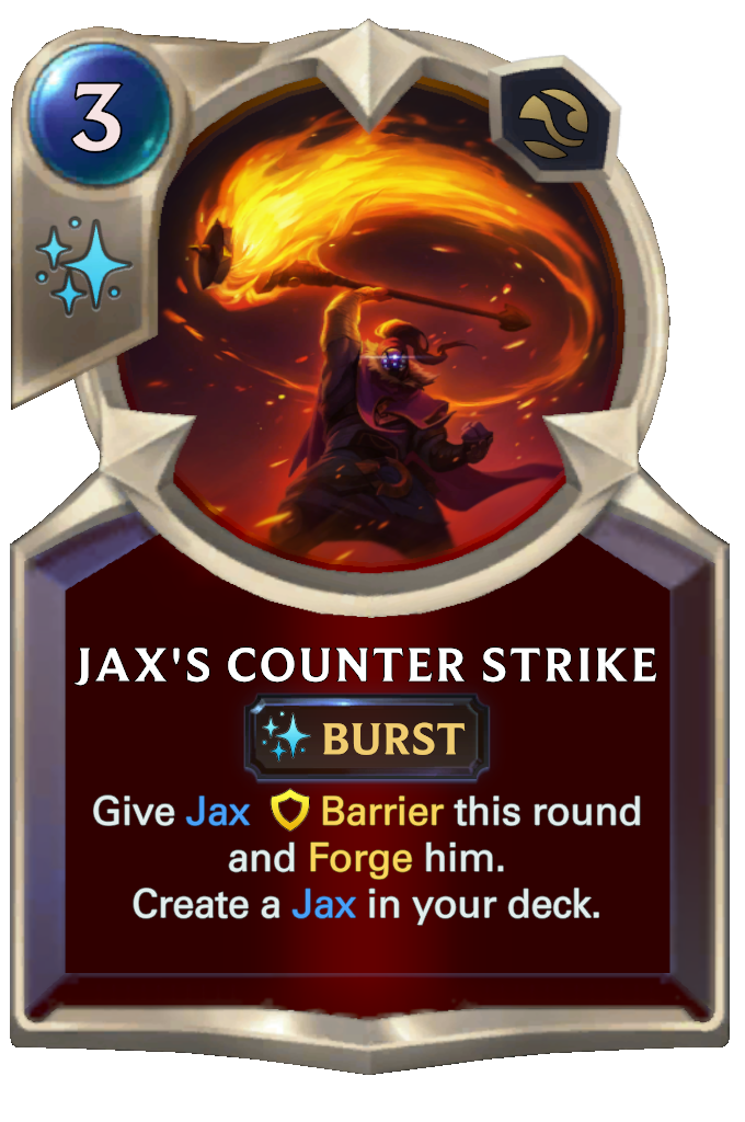 Jax's Counter Strike. Give Jax Barrier this round and Forge him. Create a Jax in your deck.