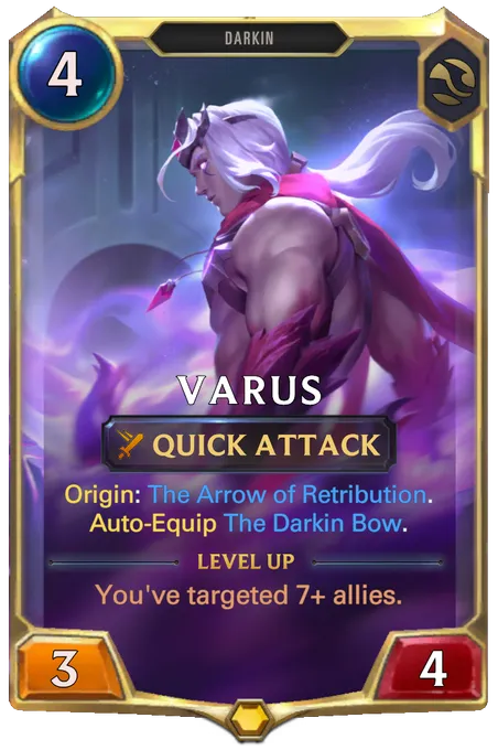 Varus. Origin: The Arrow of Retribution. Auto-Equip The Darkin Bow. Level up: You've targeted 7+ allies.