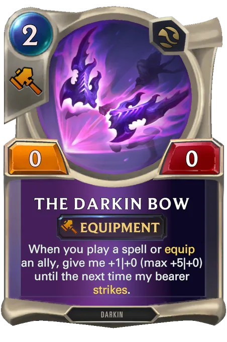 The Darkin Bow. When you play a spell or equip an ally, give me +1|+0 (max +5|+0) until the next time my bearer strikes.