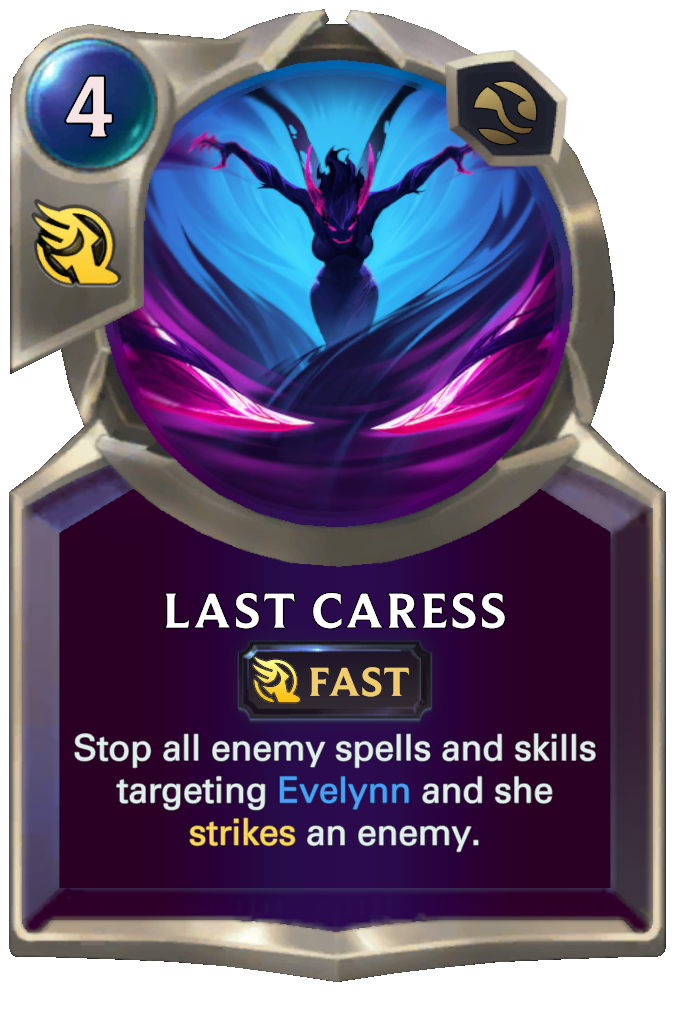 Last Caress. Stop all enemy spells and skills targeting Evelynn and she strikes an enemy.