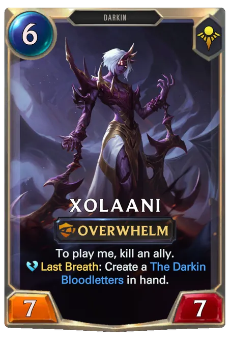 Xolaani. To play me, kill an ally. Last Breath: Create a The Darkin Bloodletters in hand.