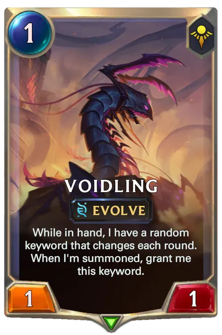 Voidling. While in hand, I have a random keyword that changes each round. When I'm summoned, grant me this keyword.