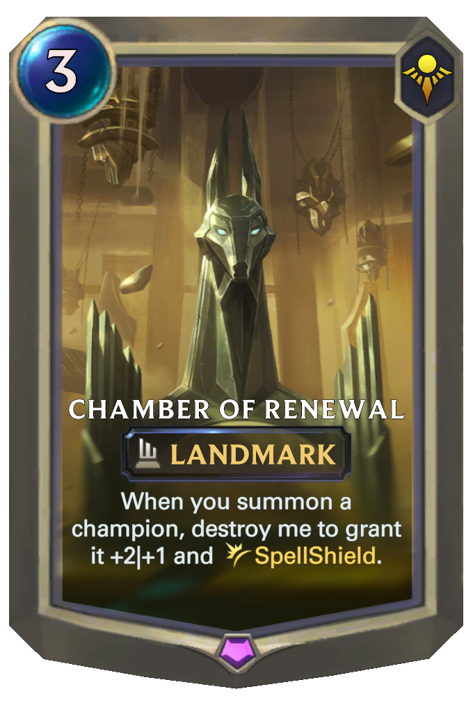 Chamber of Renewal. When you summon a champion, destroy me to grant it +2|+1 and SpellShield.