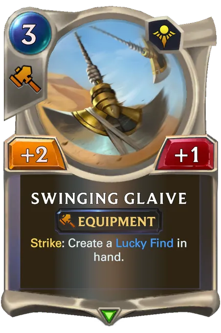Swinging Glaive. Strike: Create a Lucky Find in hand.