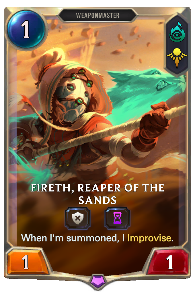 Fireth, Reaper of the Sands. When I'm summoned, I Improvise.