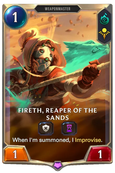 Fireth, Reaper of the Sands. When I'm summoned, I Improvise.