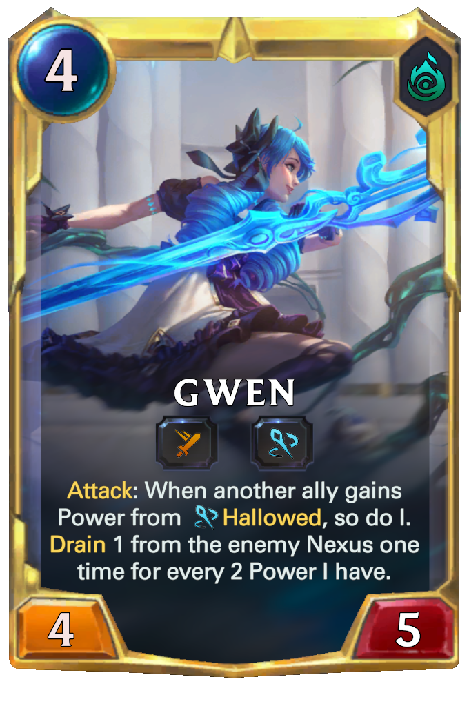 Gwen. Attack: When another ally gains Power from Hallowed, so do I. Drain 1 from the enemy Nexus one time for every 2 Power I have.