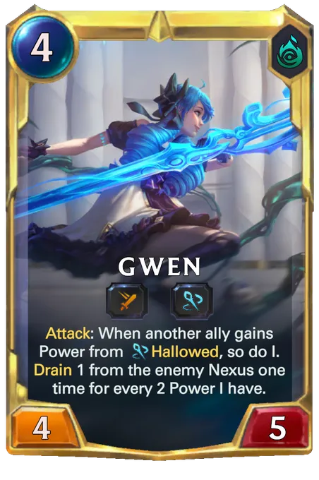 Gwen. Attack: When another ally gains Power from Hallowed, so do I. Drain 1 from the enemy Nexus one time for every 2 Power I have.