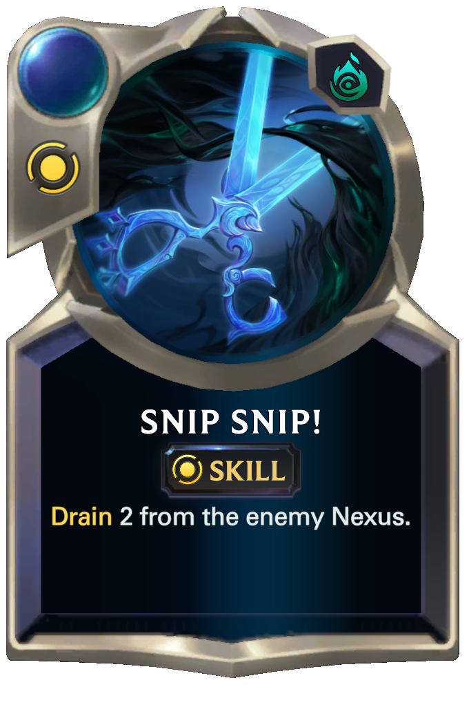 Snip Snip!. Drain 2 from the enemy Nexus.