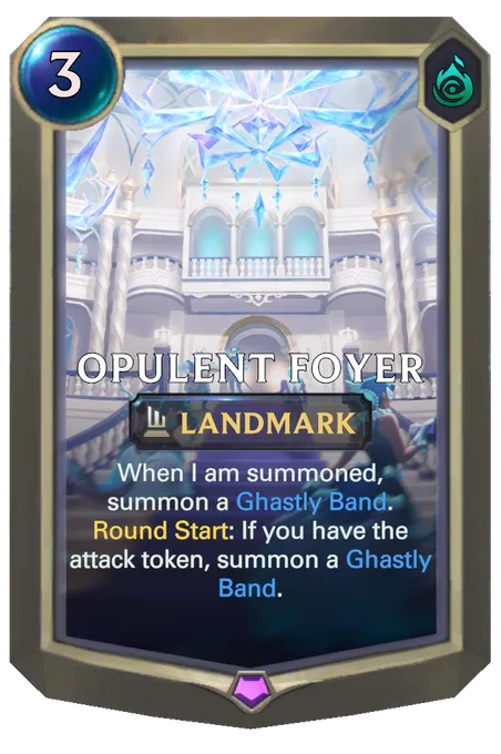 Opulent Foyer. When I am summoned, summon a Ghastly Band. Round Start: If you have the attack token, summon a Ghastly Band.