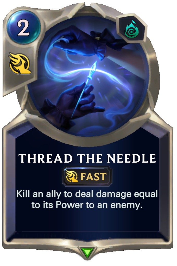 Thread the Needle. Kill an ally to deal damage equal to its Power to an enemy.