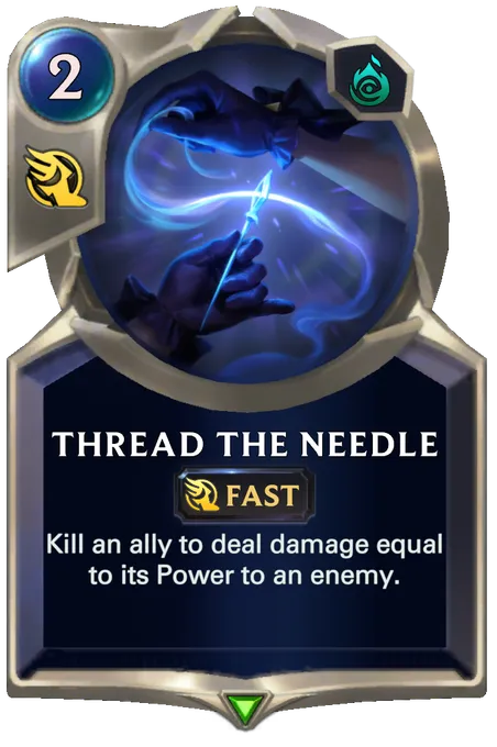 Thread the Needle. Kill an ally to deal damage equal to its Power to an enemy.
