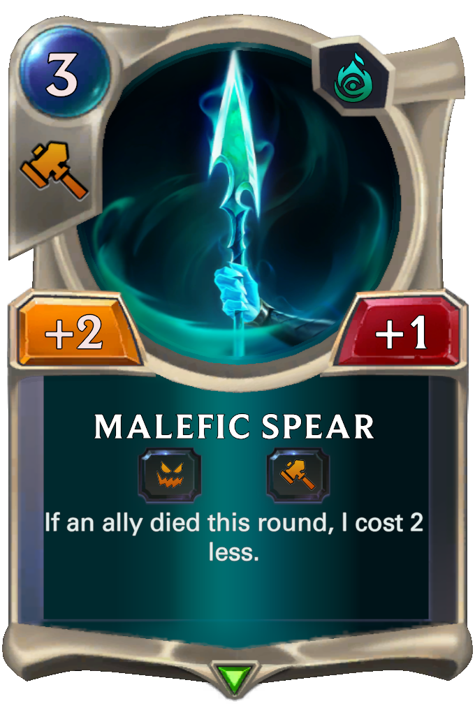 Malefic Spear. If an ally died this round, I cost 2 less.