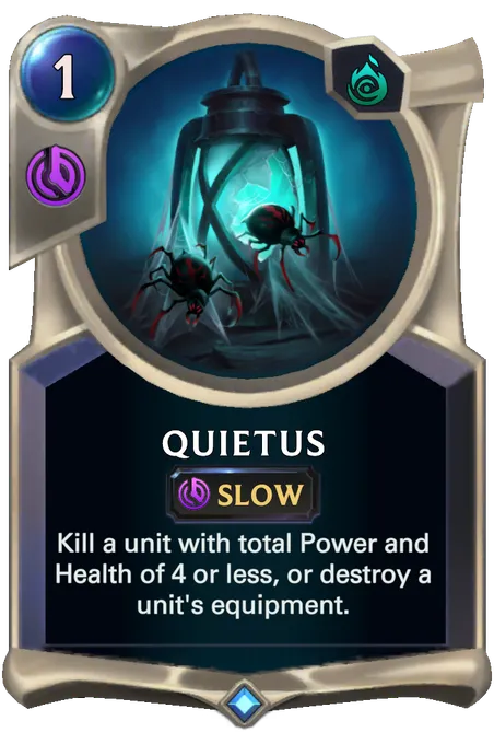 Quietus. Kill a unit with total Power and Health of 4 or less, or destroy a unit's equipment.