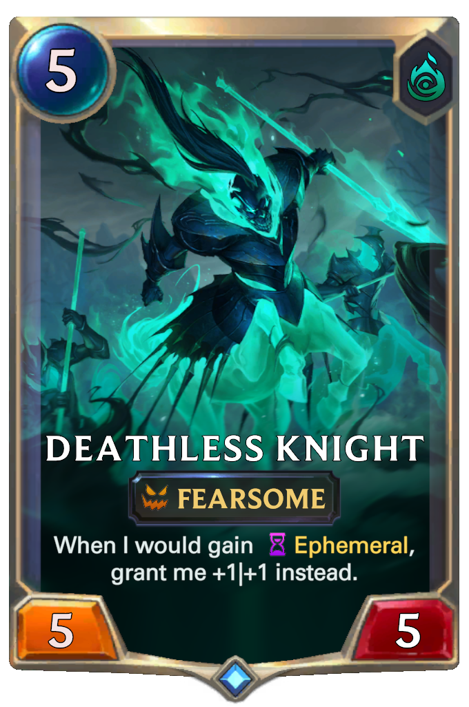 Deathless Knight. When I would gain Ephemeral, grant me +1|+1 instead.