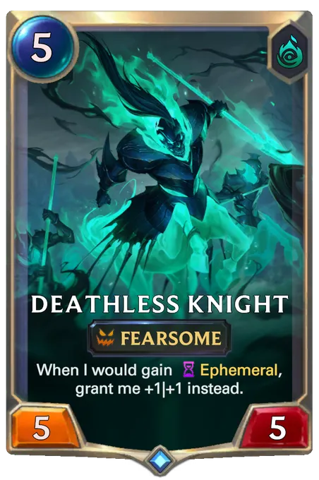 Deathless Knight. When I would gain Ephemeral, grant me +1|+1 instead.