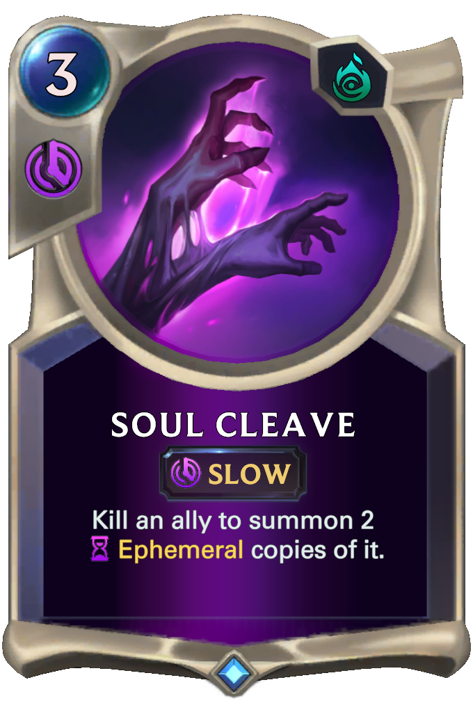 Soul Cleave. Kill an ally to summon 2 Ephemeral copies of it.