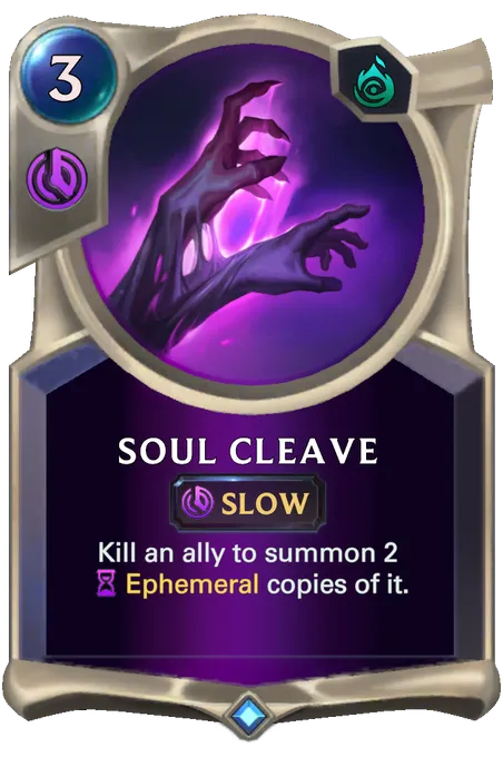 Soul Cleave. Kill an ally to summon 2 Ephemeral copies of it.