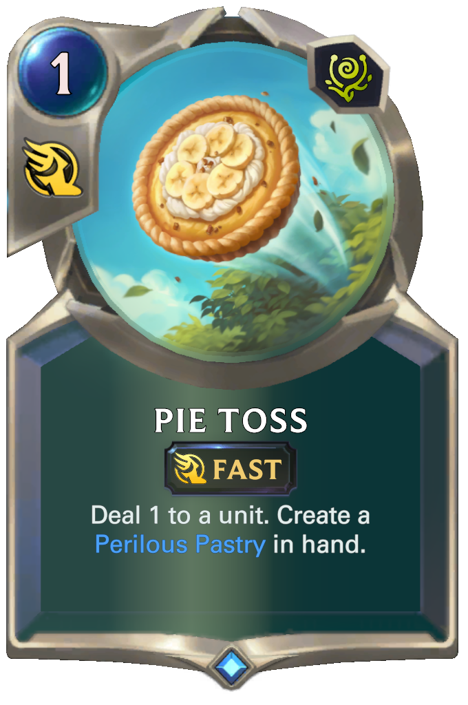 Pie Toss. Deal 1 to a unit. Create a Perilous Pastry in hand.