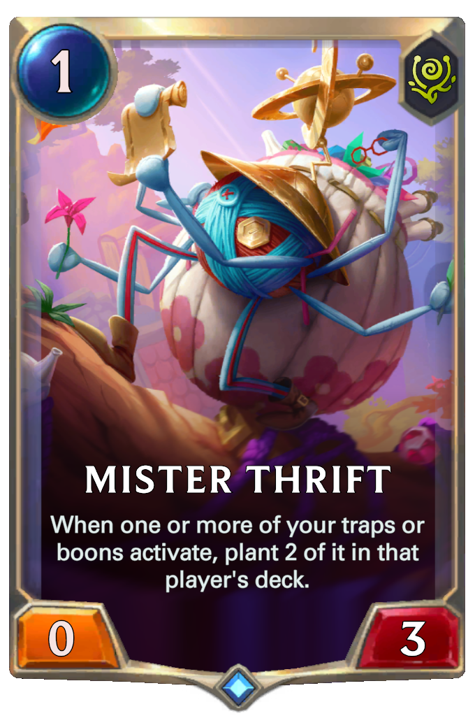 Mister Thrift. When one or more of your traps or boons activate, plant 2 of it in that player's deck.