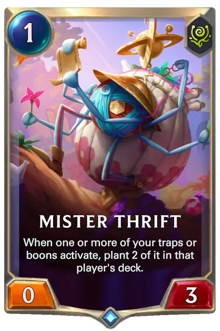 Mister Thrift. When one or more of your traps or boons activate, plant 2 of it in that player's deck.