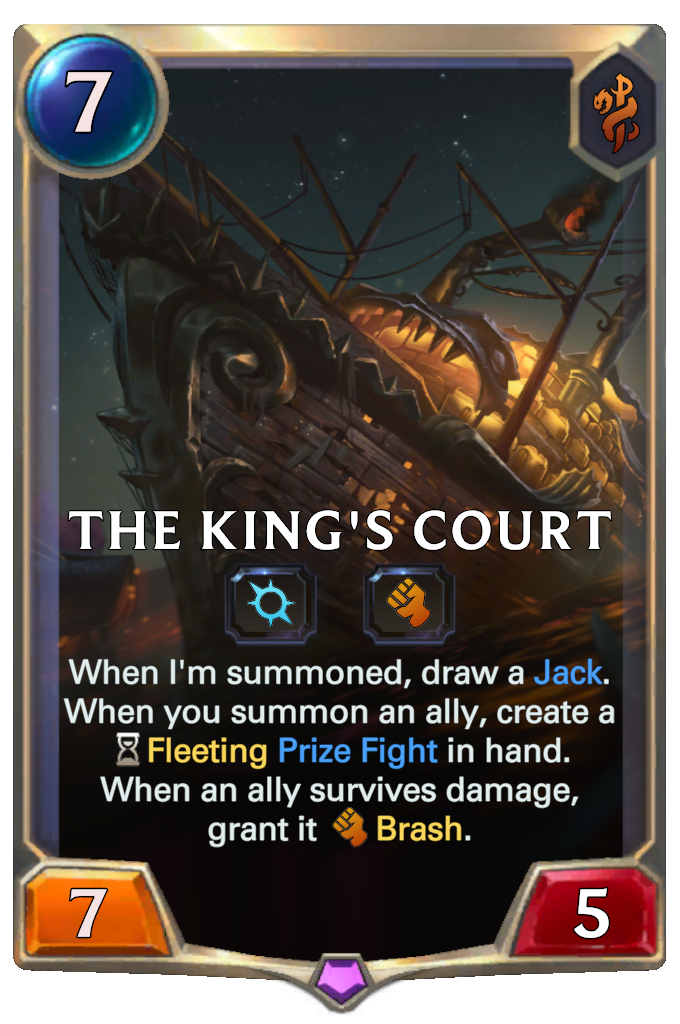 The King's Court. When I'm summoned, draw a Jack. When you summon an ally, create a Fleeting Prize Fight in hand. When an ally survives damage, grant it Brash.