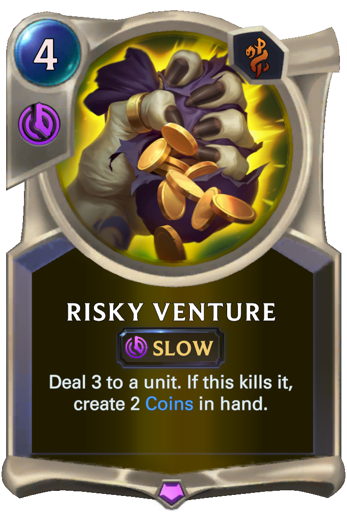 Risky Venture. Deal 3 to a unit. If this kills it, create 2 Coins in hand.