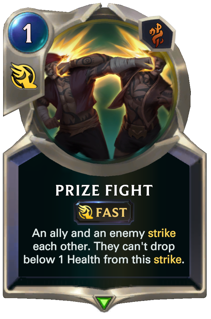 Prize Fight. An ally and an enemy strike each other. They can't drop below 1 Health from this strike.