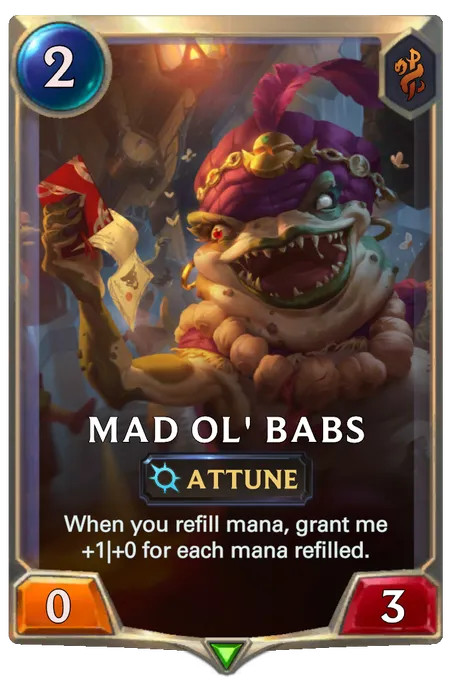 Mad Ol' Babs. When you refill mana, grant me +1|+0 for each mana refilled.