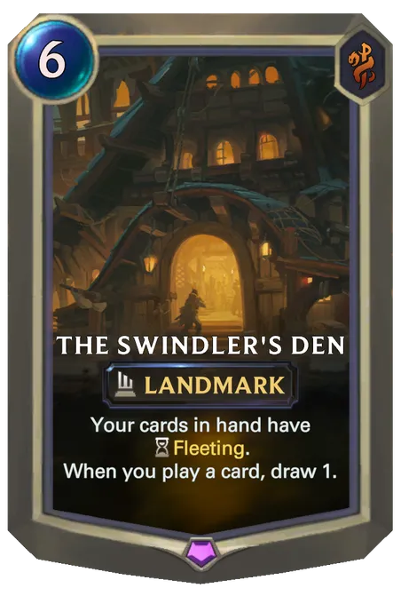 The Swindler's Den. Your cards in hand have Fleeting. When you play a card, draw 1.