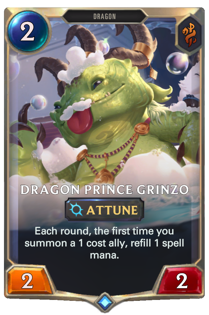 Dragon Prince Grinzo. Each round, the first time you summon a 1 cost ally, refill 1 spell mana.